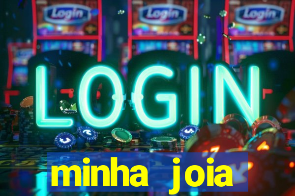 minha joia significado minha joia giria